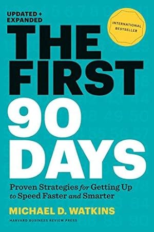 Bild des Verkufers fr First 90 Days, Updated and Expanded: Critical Success Strategies for New Leaders at All Levels: Proven Straegies for Getting up to Speed faster and smarter zum Verkauf von WeBuyBooks