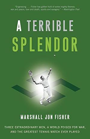 Bild des Verkufers fr A Terrible Splendor: Three Extraordinary Men, a World Poised for War, and the Greatest Tennis Match Ever Played zum Verkauf von WeBuyBooks