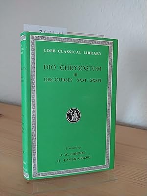 Imagen del vendedor de Dio Chrysostom. [In 5 Volumes]. Part 3: Discourses XXXI-XXXVI [31-36]. With an English translation by J. W. Cohoon and H. Lamar Crosby. (= The Loeb Classical Library, No. 358). a la venta por Antiquariat Kretzer