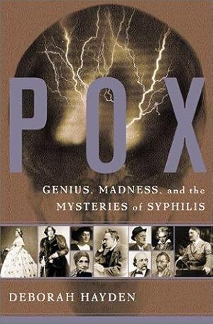 Bild des Verkufers fr Pox: Genius, Madness and the Mysteries of Syphilis zum Verkauf von WeBuyBooks