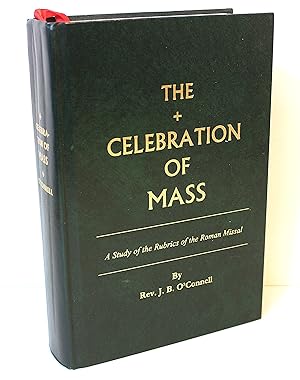 The Celebration of Mass A study of the Rubrics of the Roman Missal