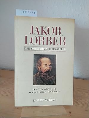 Imagen del vendedor de Jakob Lorber. [Der Schreibknecht Gottes]. Ein Lebensbild nach langjhrigem, persnlichem Umgang. [Dargestellt von Karl Gottfried Ritter von Leitner]. a la venta por Antiquariat Kretzer