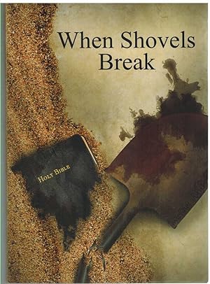 Seller image for WHEN SHOVELS BREAK Sequel to Muscle and a Shovel for sale by The Avocado Pit