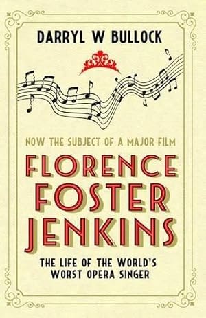 Seller image for Florence Foster Jenkins: The Life of the World's Worst Opera Singer for sale by WeBuyBooks