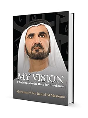 Image du vendeur pour My Vision: Challenges in the Race for Excellence First Edition by HH Sheikh Mohammed bin Rashid Al Maktoum (2012) Hardcover mis en vente par WeBuyBooks