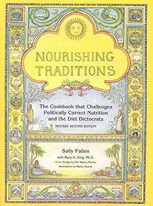 Seller image for Nourishing Traditions: The Cookbook That Challenges Politically Correct Nutrition and the Diet Dictocrats for sale by WeBuyBooks