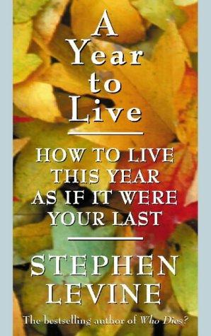 Seller image for A Year to Live: How to live this year as if it were your last for sale by WeBuyBooks