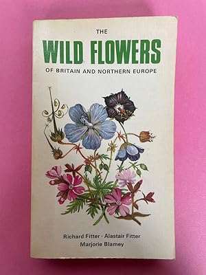 Bild des Verkufers fr THE WILD FLOWERS OF BRITAIN AND NORTHERN EUROPE zum Verkauf von LOE BOOKS