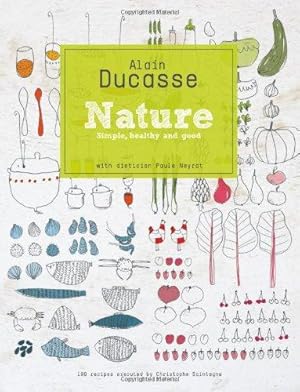 Imagen del vendedor de Ducasse: Nature: Simple, Healthy and Good a la venta por WeBuyBooks