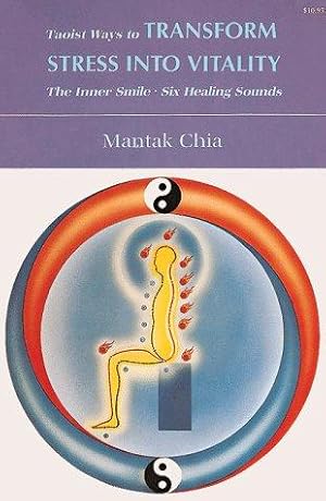 Bild des Verkufers fr Taoist Ways to Transform Stress into Vitality: The Inner Smile Six Healing Sounds zum Verkauf von WeBuyBooks