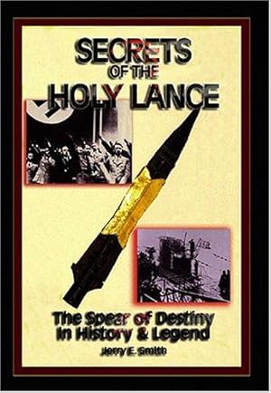 Bild des Verkufers fr Secrets of the Holy Lance: The Spear of Destiny in History and Legend: The Spear of Destiny in History & Legend zum Verkauf von WeBuyBooks