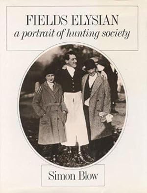 Seller image for Fields Elysian: A Portrait of Hunting Society (The Derrydale Press Foxhunters' Library) for sale by WeBuyBooks