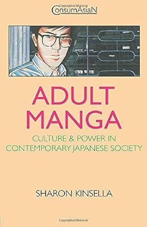 Seller image for Adult Manga: Culture and Power in Contemporary Japanese Society (ConsumAsian Series) for sale by WeBuyBooks