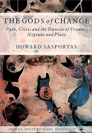 Imagen del vendedor de The Gods of Change;Pain, Crisis And the Transits of Uranus, Neptune And Pluto (Arkana S.) a la venta por WeBuyBooks