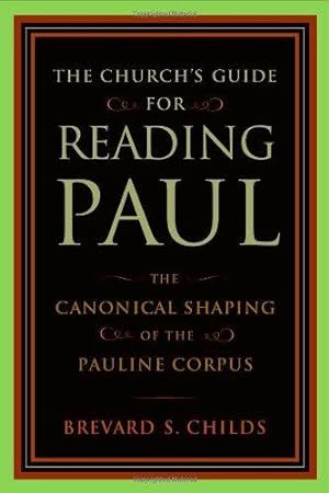 Imagen del vendedor de The Church's Guide for Reading Paul: The Canonical Shaping of the Pauline Corpus a la venta por WeBuyBooks