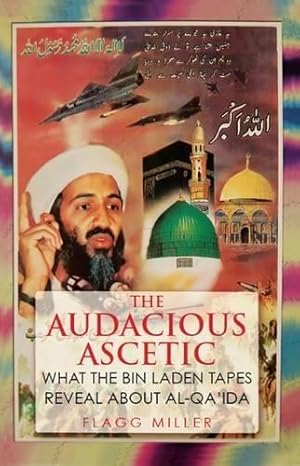 Bild des Verkufers fr The Audacious Ascetic: What Osama Bin Laden's Sound Archive Reveals About al-Qa'ida zum Verkauf von WeBuyBooks