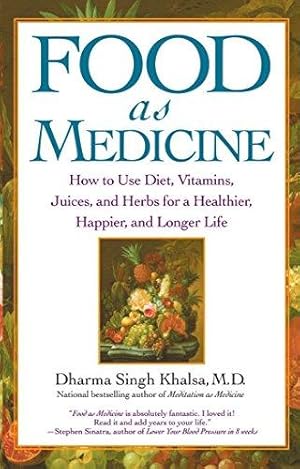 Immagine del venditore per Food As Medicine: How to Use Diet, Vitamins, Juices, and Herbs for a Healthier, Happier, and Longer Life venduto da WeBuyBooks