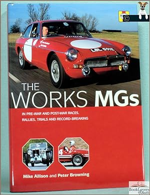The Works MGs: In Pre-war and Post-war Races, Rallies, Trials and Record-breaking
