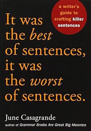 Bild des Verkufers fr It Was the Best of Sentences, It Was the Worst of Sentences: A Writer's Guide to Crafting Killer Sentences zum Verkauf von WeBuyBooks
