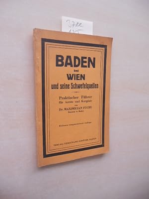 Bild des Verkufers fr Baden bei Wien und seine Schwefelquellen. Praktischer Fhrer fr Aerzte und Kurgste. zum Verkauf von Klaus Ennsthaler - Mister Book