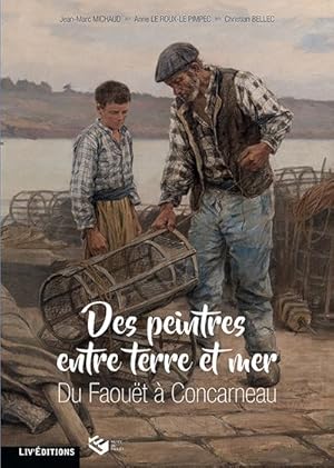 Seller image for Des peintres entre terre et mer : du Faout  Concarneau : [exposition, Le Faout, Muse du Faout, 31 mars-6 octobre 2019] for sale by Papier Mouvant