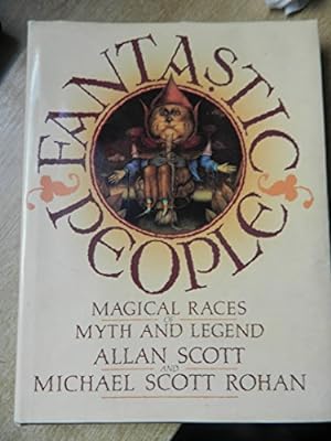 Bild des Verkufers fr Fantastic People - Magical Races, Myth & Legend zum Verkauf von WeBuyBooks 2