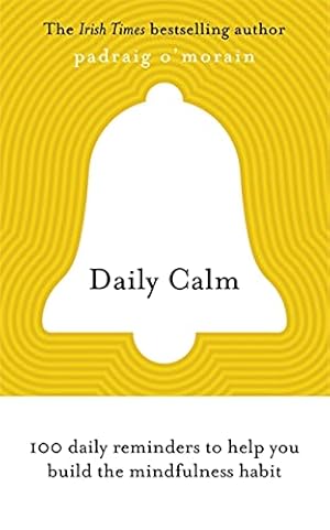 Bild des Verkufers fr Daily Calm: 100 daily reminders to help you build the mindfulness habit zum Verkauf von WeBuyBooks