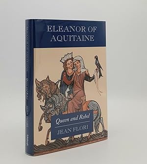 Seller image for ELEANOR OF AQUITAINE Queen and Rebel for sale by Rothwell & Dunworth (ABA, ILAB)