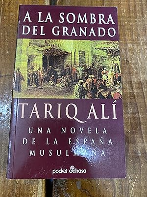 Imagen del vendedor de A la sombra del granado : una novela de la Espaa musulmana a la venta por Trfico de Libros Lavapies