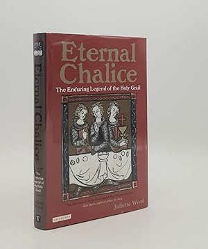 Bild des Verkufers fr ETERNAL CHALICE The Enduring Legend of the Holy Grail zum Verkauf von Rothwell & Dunworth (ABA, ILAB)