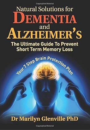 Bild des Verkufers fr Natural Solutions for Dementia and Alzheimer?s: The Ultimate Guide To Prevent Short Term Memory Loss zum Verkauf von WeBuyBooks