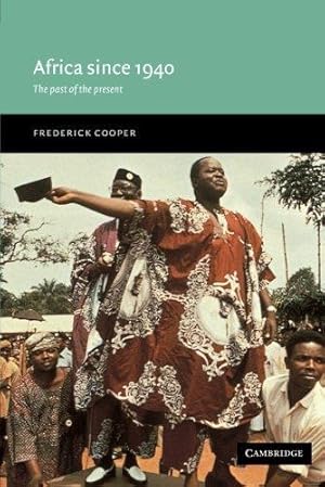 Bild des Verkufers fr Africa since 1940: The Past of the Present (New Approaches to African History, Series Number 1) zum Verkauf von WeBuyBooks
