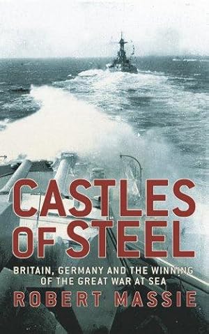 Immagine del venditore per Castles Of Steel: Britain, Germany and the Winning of The Great War at Sea venduto da WeBuyBooks