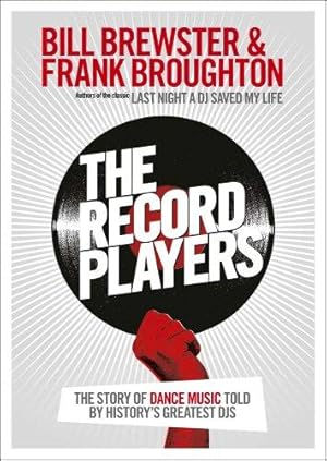 Bild des Verkufers fr The Record Players: The story of dance music told by historys greatest DJs zum Verkauf von WeBuyBooks