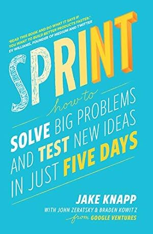 Bild des Verkufers fr Sprint: the bestselling guide to solving business problems and testing new ideas the Silicon Valley way zum Verkauf von WeBuyBooks