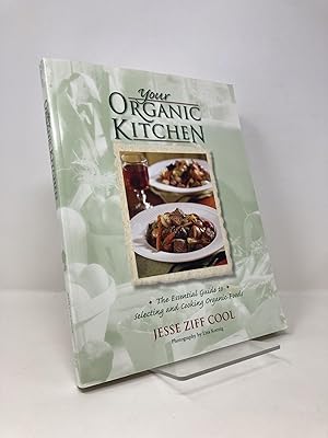 Seller image for Your Organic Kitchen: The Essential Guide to Selecting and Cooking Organic Foods for sale by Southampton Books