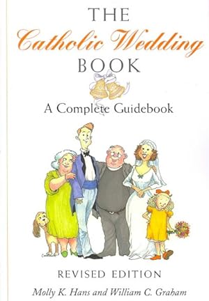 Seller image for Catholic Wedding Book : A Complete Guidebook for Brides, Grooms, and their Parents, with Instructions for Planning the Ritual, Managing People and Details in the Best Possible style, and Keeping a sense of Humor when everyone Else is Panicking for sale by GreatBookPrices