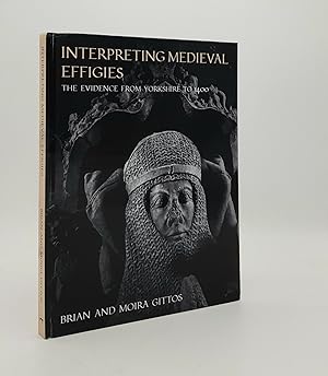 Seller image for INTERPRETING MEDIEVAL EFFIGIES The Evidence from Yorkshire to 1400 for sale by Rothwell & Dunworth (ABA, ILAB)