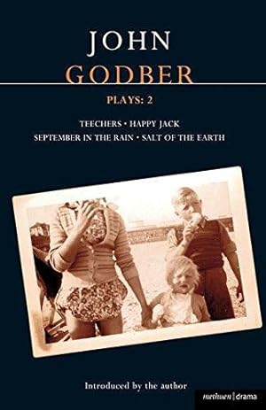 Seller image for Godber Plays: 2: Teechers; Happy Jack; September In The Rain; Salt Of The Earth for sale by WeBuyBooks