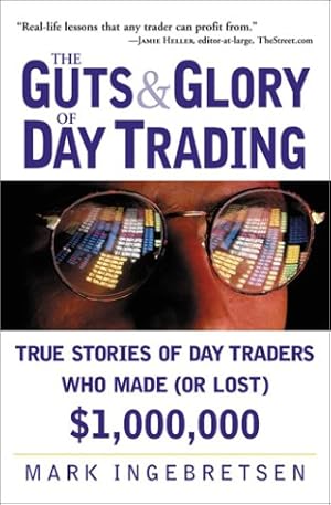 Bild des Verkufers fr The Guts and Glory of Day Trading: Stories of Day Traders Who Made (or Lost) $1, 000, 000 zum Verkauf von WeBuyBooks