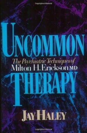 Imagen del vendedor de Uncommon Therapy    The Psychiatric Techniques of Milton H Erickson Reissue: The Psychiatric Techniques of Milton H. Erickson, M.D. a la venta por WeBuyBooks 2