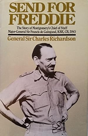 Bild des Verkufers fr Send for Freddie: Story of Montgomery's Chief of Staff Major-General Sir Francis De Guingand zum Verkauf von WeBuyBooks