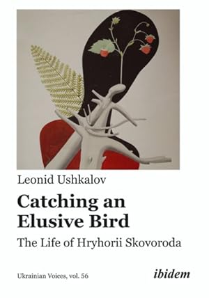 Bild des Verkufers fr Catching an Elusive Bird : The Life of Hryhorii Skovoroda zum Verkauf von GreatBookPrices