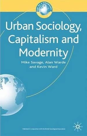 Seller image for Urban Sociology, Capitalism and Modernity: Second Edition: 1 (Sociology for a Changing World) for sale by WeBuyBooks