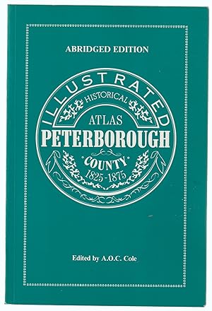 Imagen del vendedor de Illustrated Historical Atlas of Peterborough County 1825 - 1875, Abridged Edition a la venta por Silver Creek Books & Antiques