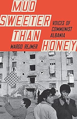 Imagen del vendedor de Mud Sweeter than Honey: Voices of Communist Albania a la venta por WeBuyBooks