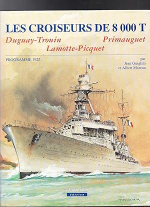 Bild des Verkufers fr Les Croiseurs de 8000 T - Duguay-Troin, Primauguet, Lamotte-Picquet zum Verkauf von Les Kiosques