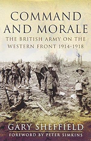Bild des Verkufers fr Command and Morale: The British Army on the Western Front 1914-18 zum Verkauf von WeBuyBooks