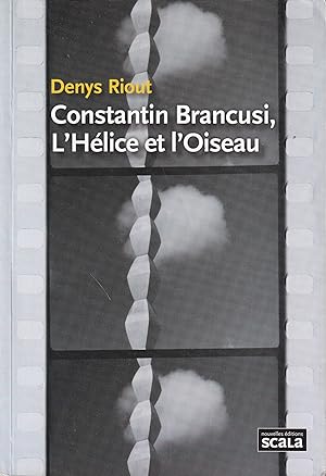 Bild des Verkufers fr Denys Riout: Constantin Brancusi, L'Helice Et L'Oiseau zum Verkauf von Stefan Schuelke Fine Books