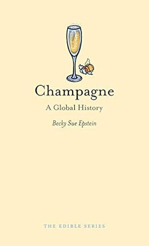 Seller image for Champagne: A Global History (Edible) for sale by WeBuyBooks